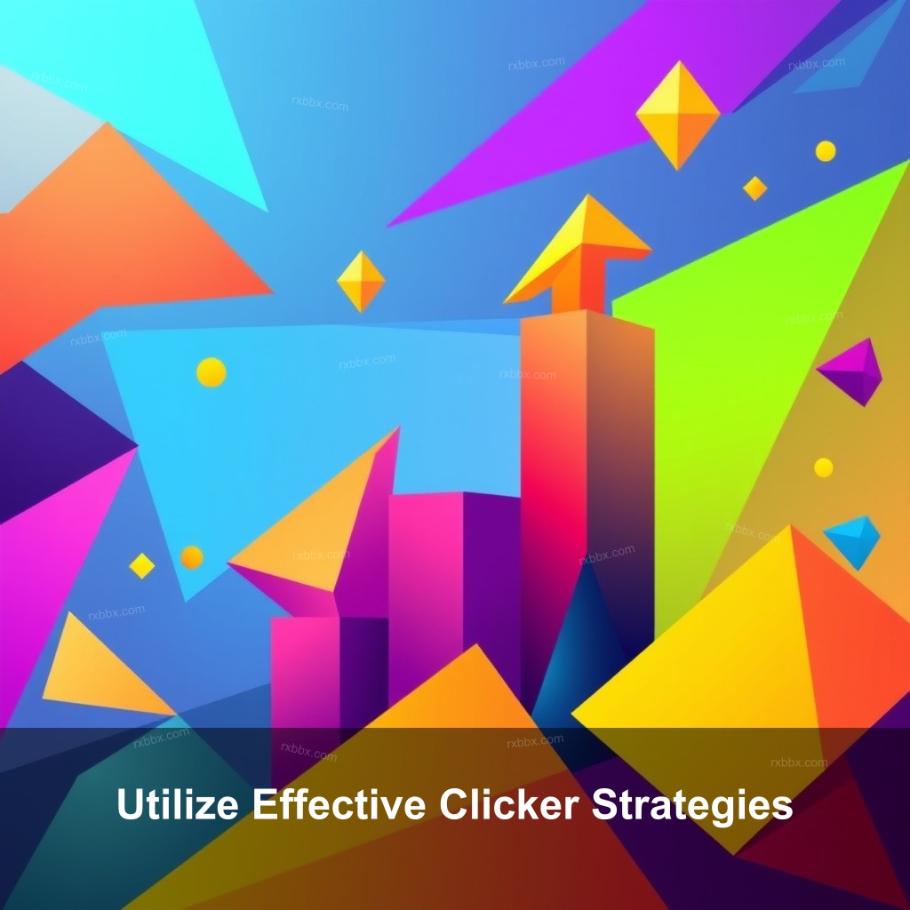 Utilize Effective Clicker Strategies