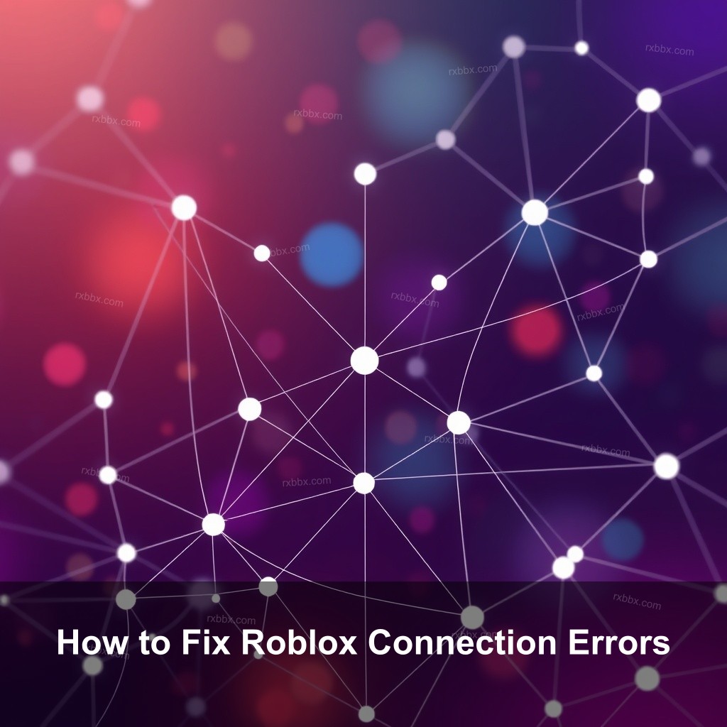 How to Fix Roblox Connection Errors