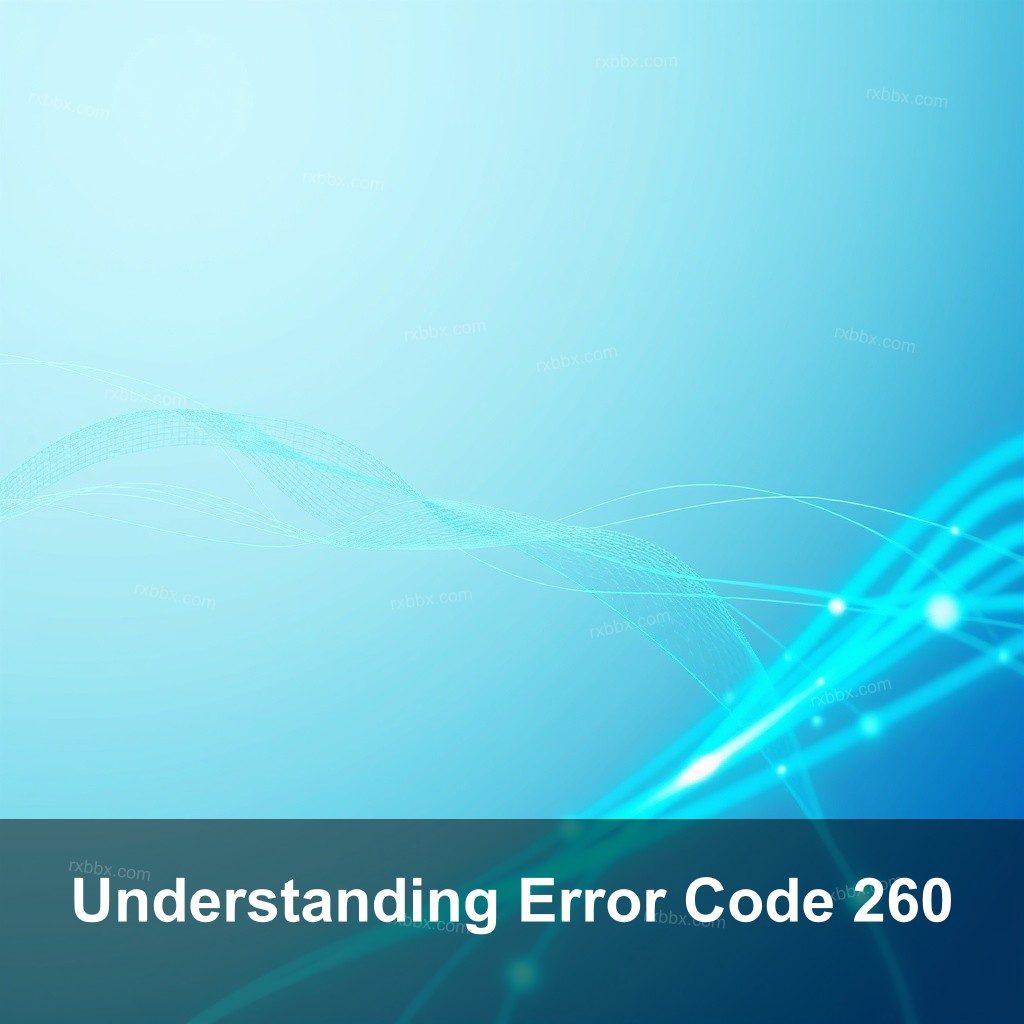 Understanding Error Code 260